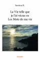Couverture La Vie telle que je l'ai vécue ou les Mots de ma vie Editions Autoédité 2019