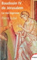 Couverture Baudouin IV de Jérusalem, le roi lépreux Editions Perrin (Tempus) 2010