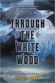 Couverture Through the white wood Editions HarperTeen 2019