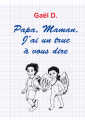 Couverture Papa, Maman, j'ai un truc à vous dire Editions Autoédité 2021