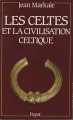 Couverture Les Celtes et la civilisation celtique Editions Payot 1988