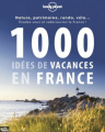 Couverture 1000 idées de vacances en France Editions Lonely Planet 2012