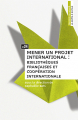 Couverture Mener un projet international : bibliothèques françaises et coopération internationale Editions Presses de l'Enssib (La Boîte à outils) 2011