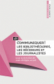 Couverture Communiquer ! Les bibliothécaires, les décideurs et les journalistes Editions Presses de l'Enssib (La Boîte à outils) 2010
