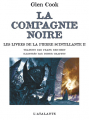Couverture La Compagnie noire, intégrale, illustrée, tome 4 : Les livres de la Pierre Scintillante, partie 2 Editions L'Atalante (La Dentelle du cygne) 2008