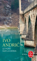 Couverture Le Pont sur la Drina Editions Le Livre de Poche (Biblio) 2015