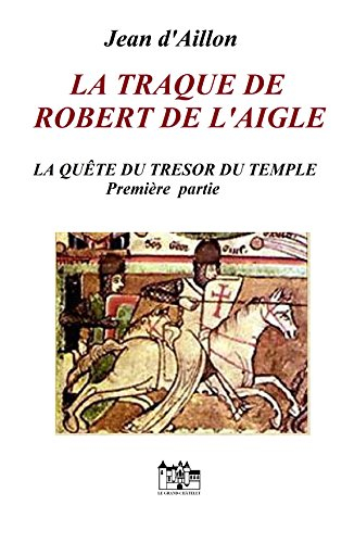Couverture La traque de Robert de L'Aigle : La quête du trésor du Temple