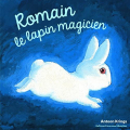 Couverture Romain le lapin magicien Editions Gallimard  (Jeunesse - Giboulées) 2010