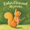 Couverture Robin l'écureuil du jardin Editions Gallimard  (Jeunesse - Giboulées) 2015