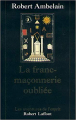 Couverture La franc-maçonnerie oubliée Editions Robert Laffont (Les aventures de l'esprit) 1999