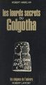 Couverture Les lourds secrets du Golgotha Editions Robert Laffont (Les énigmes de l'univers) 1974