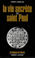 Couverture La vie secrète de Saint Paul Editions Robert Laffont (Les énigmes de l'univers) 1972