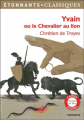 Couverture Yvain, le chevalier au lion / Yvain ou le chevalier au lion / Le chevalier au lion Editions Flammarion (Étonnants classiques) 2018