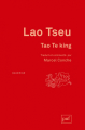 Couverture Tao te king : Le livre de la voie et de la vertu / La voix et sa vertu : Tao-tê-king / Tao-tö king / Tao te king / Tao te ching Editions Presses universitaires de France (PUF) (Quadrige) 2016