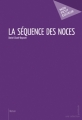 Couverture La Séquence des noces Editions Mon Petit Editeur 2011