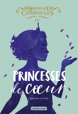 Couverture Rosewood Chronicles, tome 4 : Princesses de coeur