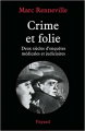 Couverture Crime et folie : Deux siècles d'enquêtes médicales et judiciaires Editions Fayard 2003
