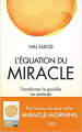 Couverture L'Équation du miracle : Transformer le possible en certitude Editions First (Document) 2020