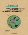 Couverture 3 minutes pour comprendre : Le rôle, l'évolution et les enjeux des mers et des océans Editions Le Courrier du Livre (3 minutes pour comprendre) 2021