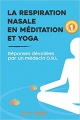 Couverture La respiration nasale en méditation et yoga: réponses dévoilées par un médecin O.R.L Editions Autoédité 2021