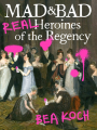 Couverture Mad & Bad: Real Heroines of the Regency Editions Grand Central Publishing 2020