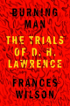 Couverture Burning Man: The Trials of D.H. Lawrence Editions Farrar, Straus and Giroux 2021