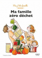 Couverture Ma famille zéro déchet  Editions First (Ma P'tite Famille) 2020