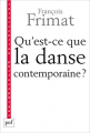 Couverture Qu'est-ce que la danse contemporaine Editions Presses universitaires de France (PUF) 2014