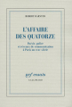 Couverture L'Affaire des Quatorze : Poésie, police et réseaux de communication à Paris au XVIIIᵉ siècle Editions Gallimard  (Essais) 2014