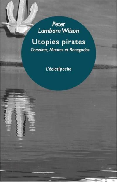 Couverture Utopies pirates : Corsaires maures et Renegados d'Europe 