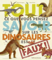 Couverture Tout ce que vous pensez savoir sur les dinosaures est faux ! Editions Gallimard  (Jeunesse) 2021