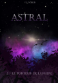 Couverture Astral, tome 2 : Le Porteur de lumière Editions Autoédité 2020