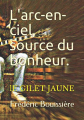 Couverture L'arc-en-ciel, source du bonheur. Editions Autoédité 2019