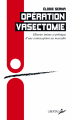 Couverture Opération vasectomie: Histoire intime et politique d'une contraception au masculin Editions Libertalia 2021