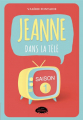 Couverture Jeanne dans la télé, tome 1 : Saison 1 Editions Les Malins 2021