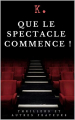 Couverture Que le spectacle commence !  Editions Autoédité 2020