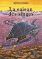 Couverture La Saison des singes Editions L'Atalante (La Dentelle du cygne) 2007