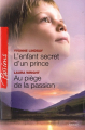 Couverture L'enfant secret du prince, Au piège de la passion Editions Harlequin (Passions) 2011