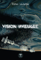 Couverture Vision aveugle Editions Le Bélial' 2021