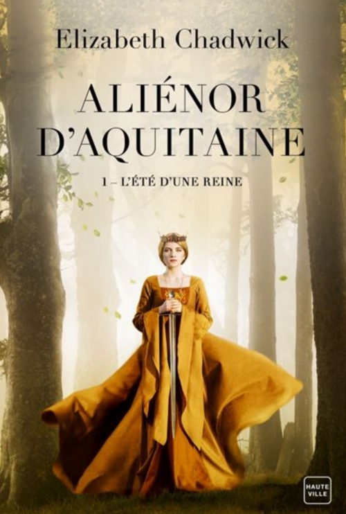Couverture Aliénor d'Aquitaine (Chadwick), tome 1 : L'été d'une reine