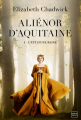 Couverture Aliénor d'Aquitaine (Chadwick), tome 1 : L'été d'une reine Editions Hauteville (Poche) 2021