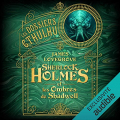 Couverture Les dossiers Cthulhu, tome 1 : Sherlock Holmes et les ombres de Shadwell Editions Audible studios 2021