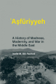 Couverture ʿAṣfūriyyeh: A History of Madness, Modernity, and War in the Middle East Editions MIT Press 2020