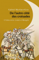 Couverture De l'autre côté des croisades : l'islam entre croisés et Mongols : XIe-XIIIe siècle Editions Passés-composés 2021