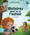 Couverture Histoires dont tu es l'auteur : Le ballon Editions Québec Amérique (Petit Poucet) 2021