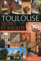 Couverture Toulouse secret et insolite Editions Les Beaux Jours 2007