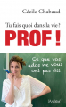 Couverture Tu fais quoi dans la vie ? Prof ! Editions L'Archipel 2021