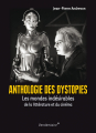 Couverture Anthologie des dystopies : Les mondes indésirables de la littérature et du cinéma Editions Vendémiaire 2020