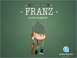 Couverture Franz, soldat allemand en 14-18  Editions Quelle histoire 2014