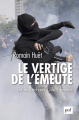 Couverture Le vertige de l'émeute : De la Zad aux Gilets jaunes Editions Presses universitaires de France (PUF) 2019